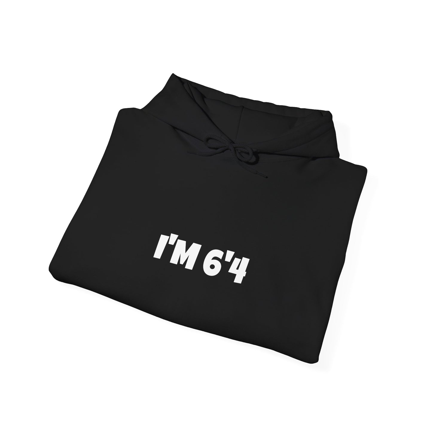 "I'M 6'4" Hoodie