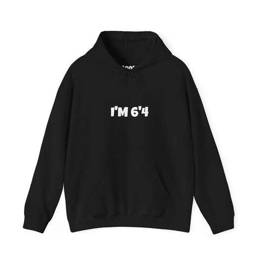 "I'M 6'4" Hoodie